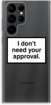 Case Company® - Samsung Galaxy S22 Ultra hoesje - Don't need approval - Soft Cover Telefoonhoesje - Bescherming aan alle Kanten en Schermrand