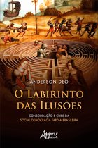O Labirinto das Ilusões: Consolidação e Crise da Social-Democracia Tardia Brasileira