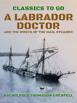Classics To Go - A Labrador Doctor and The Wreck of the Mail Steamer