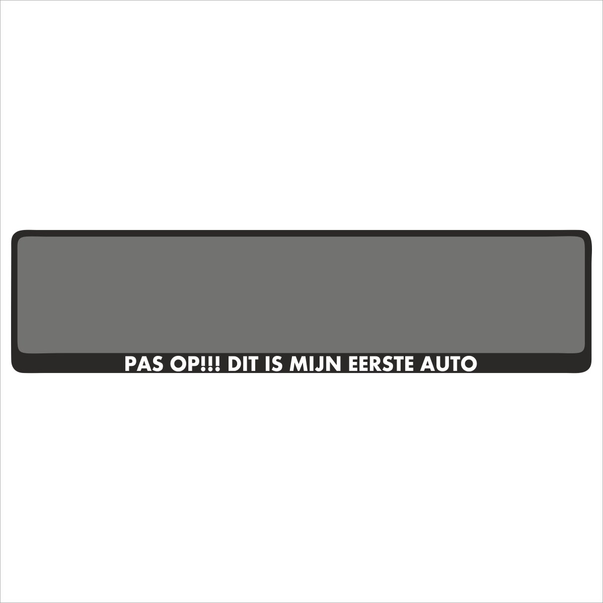 Kentekenplaathouder - Auto - Met Tekst - Pas op!!! dit is mijn eerste auto - Voor Kentekenplaat 520x110mm