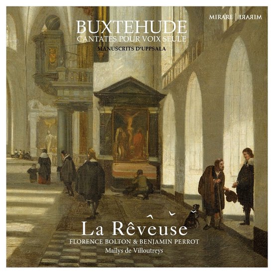 La Rêveuse, Florence Bolton, Benjamin Perrot, Maïlys de Villoutreys - Buxtehude: Cantates Pour Voix Seule, Manuscrits D'Uppsala (CD)