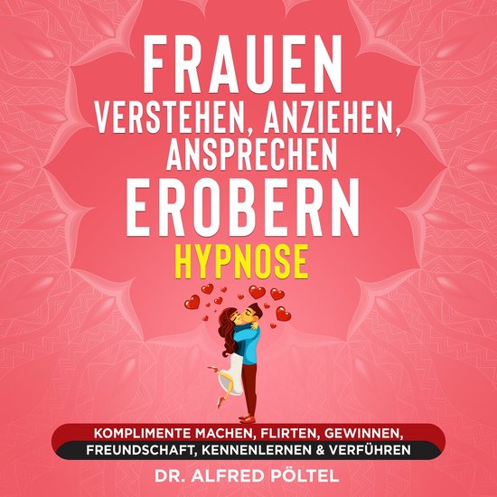 Frauen verstehen, anziehen, ansprechen, erobern - Hypnose - cover
