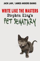 Write Like the Masters 1 - Write Like the Masters: Stephen King’s Pet Sematary