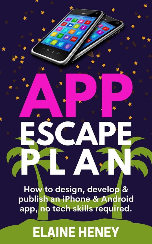 APP Escape Plan - Create and Launch Your App Idea - no Development Experience Needed. Mobile App Design, Hiring an App Developer, iOS App Marketing Success & Getting your iPhone App Published Asap.