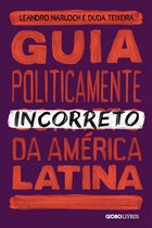 Guia politicamente incorreto 3 - Guia politicamente incorreto da américa latina