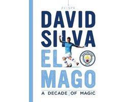 David Silva - El Mago: A Decade Of Magic: Official Manchester City FC  Tribute Book by Manchester City