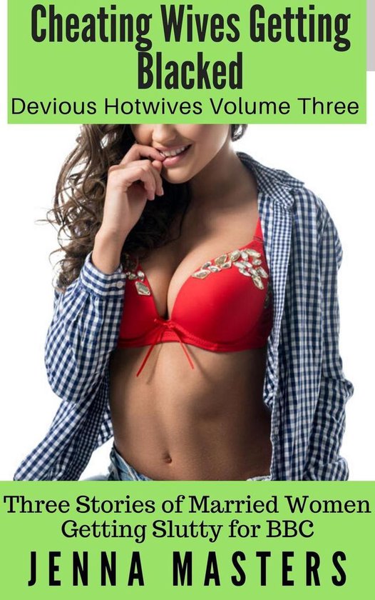 Devious Hotwives Box Sets 3 - Cheating Wives Getting Blacked. Devious Hotwives Volume Three