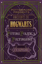 Pottermore Presents 2 - Racconti di Hogwarts: potere, politica e poltergeist