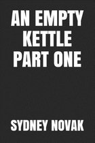 An Empty Kettle Part 1