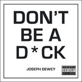 Don't Be a Dick: A Self-Help Guide to Being F*cking Awesome