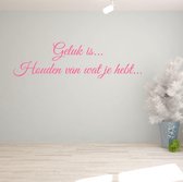 Muursticker Geluk Is Houden Van Wat Je Hebt.. -  Roze -  160 x 46 cm  -  slaapkamer  woonkamer  nederlandse teksten  alle - Muursticker4Sale