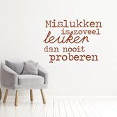 Muursticker Mislukken Is Zoveel Leuker Dan Nooit Proberen -  Bruin -  60 x 44 cm  -  woonkamer  nederlandse teksten - Muursticker4Sale