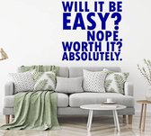 Muursticker Will It Be Easy Not Worth It Absolutely -  Donkerblauw -  80 x 80 cm  -  woonkamer  engelse teksten  alle - Muursticker4Sale