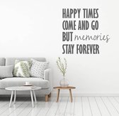 Muursticker Happy Times Come And Go But Memories Stay Forever - Donkergrijs - 40 x 43 cm - woonkamer slaapkamer engelse teksten