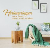 Herinneringen Voor Later, Moet Je Nu Maken -  Goud -  120 x 42 cm  -  woonkamer  nederlandse teksten  alle - Muursticker4Sale