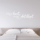 Muursticker Volg Je Hart Want Dat Klopt - Wit - 120 x 35 cm - woonkamer slaapkamer nederlandse teksten