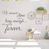 Muursticker No Measure Of Time Will Be Long Enough Let's Start With Forever -  Donkergrijs -  87 x 80 cm  -  engelse teksten  woonkamer  alle - Muursticker4Sale