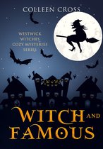 Westwick Witches Cozy Mysteries 3 - Witch & Famous : A Westwick Witches Paranormal Mystery