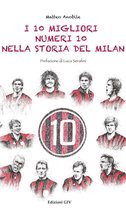 I Piccoli Grandi - I 10 migliori numeri 10 nella storia del Milan