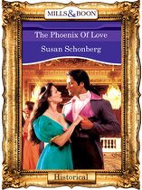 The Phoenix Of Love (Mills & Boon Vintage 90s Historical)
