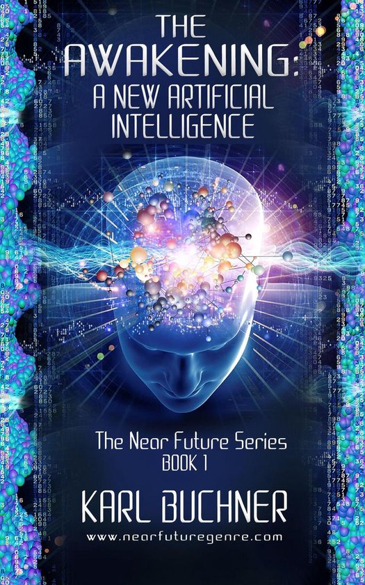The Awakening A New Artificial Intelligence (ebook), Karl Buchner 1230003843574