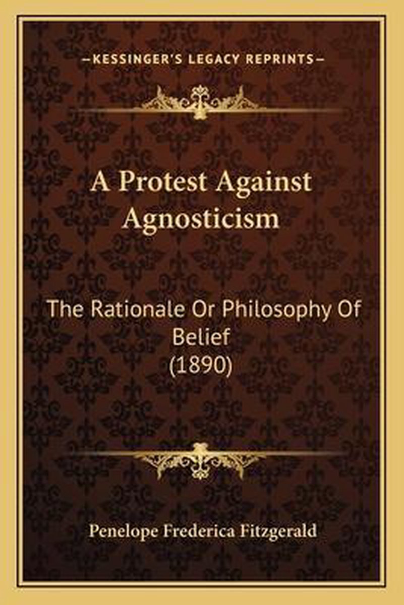 A Protest Against Agnosticism van Penelope Frederica Fitzgerald