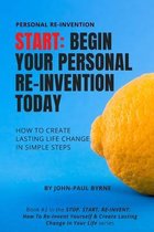 Start: Begin Your Personal Re-Invention Today