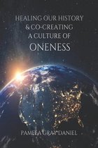 Healing Our History & Co-Creating a Culture of Oneness