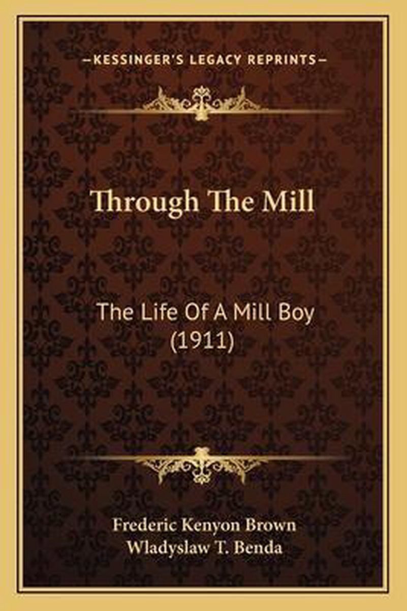 Through The Mill Through The Mill van Frederic Kenyon Brown