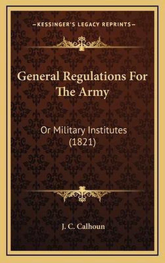 General Regulations for the Army General Regulations for the Army, J C