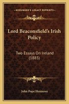 Lord Beaconsfield's Irish Policy