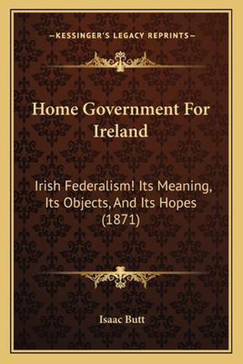 Home Government For Ireland van Isaac Butt