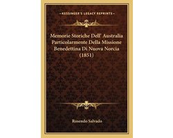 Memorie Storiche Dell' Australia Particolarmente Della Missione Benedettina Di Nuova Norcia (1851)