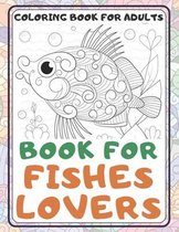 Book for Fishes Lovers - Coloring Book for adults