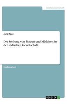 Die Stellung von Frauen und Mädchen in der indischen Gesellschaft