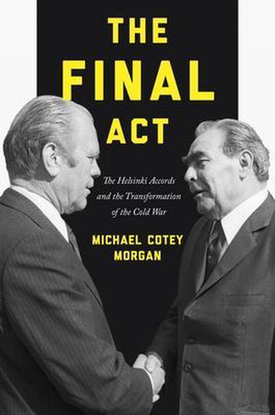 The Final Act – The Helsinki Accords and the Transformatio ... - cover