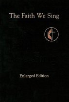 The Faith We Sing Enlarged Edition