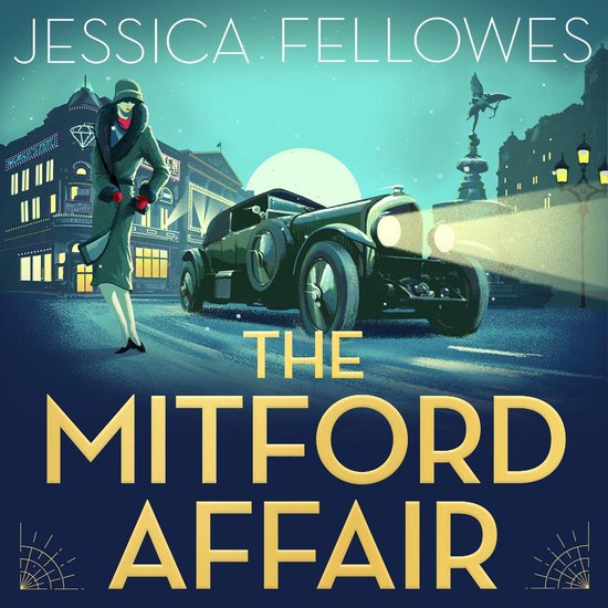 Jessica Fellowes presenteert 'The Mitford Affair'. Een art deco illustratie met een vrouw in een groene jas en rode sjaal bij een vintage auto, 's nachts in een stad.