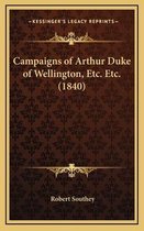 Campaigns of Arthur Duke of Wellington, Etc. Etc. (1840)