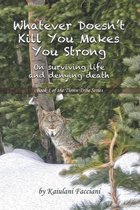 Whatever Doesn't Kill You, Makes You Strong
