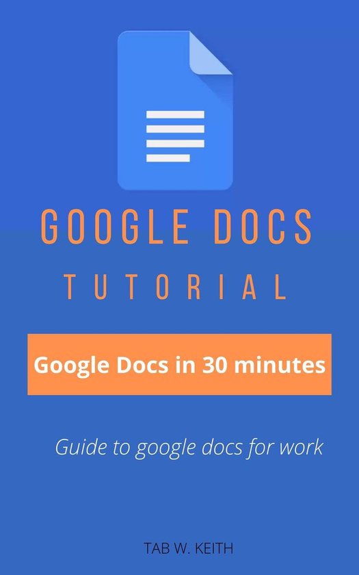 Google Docs Tutorial (ebook), Tab W. Keith 1230003892428 Boeken