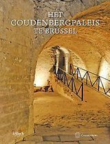 Coudenbergpaleis te Brussel, Het. Van middeleeuws kasteel tot archeologische site