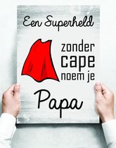 Wandbord: Een superheld zonder cape noem je papa! - 30 x 42 cm