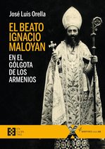 Mártires del siglo XX 4 - El beato Ignacio Maloyan, en el Gólgota de los armenios