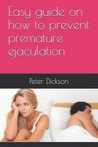 Easy guide on how to prevent premature ejaculation