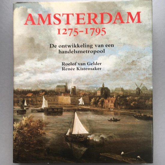 Boek 'AMSTERDAM 1275-1795 De ontwikkeling van een handelsmetropool'. Rode letters op een schilderij van een historische stad aan het water met schepen.