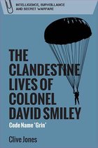 Intelligence, Surveillance and Secret Warfare-The Clandestine Lives of Colonel David Smiley