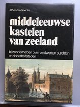 Middeleeuwse kastelen van Zeeland; Bijzonderheden over verdwenen burchten en ridderhofsteden