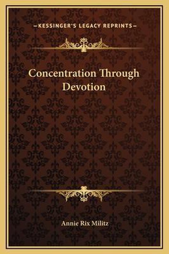 Concentration Through Devotion, Annie Rix Militz | 9781169160774 ...