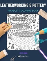 Leatherworking & Pottery: AN ADULT COLORING BOOK